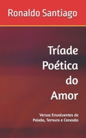 Tríade Poética do Amor: Versos Envolventes de Paixão, Ternura e Conexão B0C6BXH8FB Book Cover