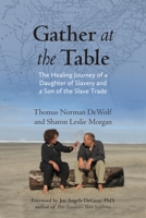 Gather at the Table: The Healing Journey of a Daughter of Slavery and a Son of the Slave Trade 0807014443 Book Cover