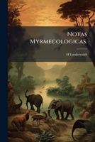 Notas myrmecologicas. 1149891033 Book Cover