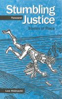 Stumbling Toward Justice: Stories of Place 0271019409 Book Cover