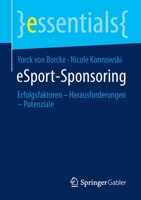 eSport-Sponsoring: Erfolgsfaktoren – Herausforderungen – Potenziale (essentials) 365833746X Book Cover