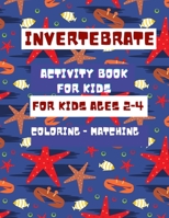 Invertebrate Activity Book For Kids: Coloring and Matching Animals For Kids Ages 2-4 B08PXHCQK8 Book Cover