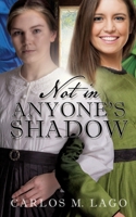 Not in Anyone's Shadow 1630508101 Book Cover