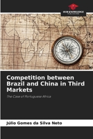 Competition between Brazil and China in Third Markets 6209401147 Book Cover