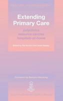 EXTENDING PRIMARY CARE: polyclinics, resource centres, hospitals-at-home (Primary Care Development) 1857750292 Book Cover