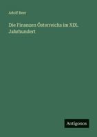 Die Finanzen Österreichs im XIX. Jahrhundert 3386461484 Book Cover