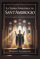 LA STORIA ISPIRATRICE DI SANT'AMBROGIO (DOMINIC CATHOLIC BOOKS) (Italian Edition) B0GPQ8R591 Book Cover