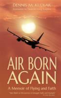 Air Born Again: A Memoir of Flying and Faith 0692704353 Book Cover
