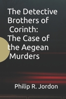 The Detective Brothers of Corinth: The Case of the Aegean Murders B0B2V2CSXT Book Cover