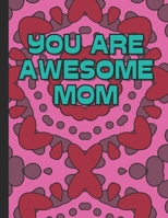 You Are Awesome Mom: Quote Coloring Book For Mom, Perfect For Anti-Stress And Relaxing B092C8TM73 Book Cover