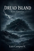 DREAD ISLAND: Eyes Upon Us B0GM5H4363 Book Cover