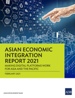 Asian Economic Integration Report 2021: Making Digital Platforms Work for Asia and the Pacific 9292627155 Book Cover