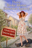 Three Broke Moms Detective Agency 1940087783 Book Cover