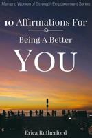 10 Affirmations For Being A Better You 1973980703 Book Cover