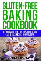 Gluten-Free Baking Cookbook: Delicious and Healthy, 100% Gluten-Free Cake & Bake Recipes You Will Love 1516850343 Book Cover