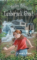 Rowley Peters and the Lumberjack Ghost 1953743455 Book Cover