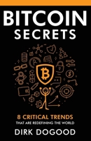Bitcoin Secrets: 8 Critical Trends That Are Redefining the World B0CS6WMQ2H Book Cover