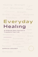 Everyday Healing: A 9-Minute Daily Journal to Transform Your Life B0GK718S1H Book Cover