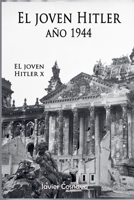 El Joven Hitler 10 (La Segunda Guerra Mundial, Año 1944) (Spanish Edition) B0H1NJ5XQ3 Book Cover