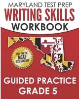 MARYLAND TEST PREP Writing Skills Workbook Guided Practice Grade 5: Preparation for the MCAP English Language Arts Assessments B0849V57JB Book Cover