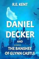 Daniel Decker and the Banshee of Glynn Castle B08PQS52VS Book Cover
