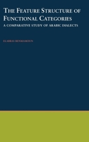 The Feature Structure of Functional Categories: A Comparative Study of Arabic Dialects (Oxford Studies in Comparative Syntax) 0195119940 Book Cover