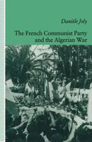 The French Communist Party and the Algerian War 134921289X Book Cover