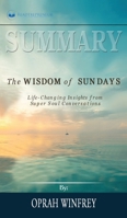 Summary of The Wisdom of Sundays: Life-Changing Insights from Super Soul Conversations by Oprah Winfrey 1690405678 Book Cover