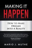 Making it Happen: How to Make Dreams into a Reality 1792196342 Book Cover