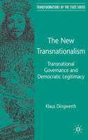 The New Transnationalism: Private Transnational Governance and its Democratic Legitimacy (Transformations of the State) 0230545270 Book Cover