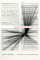 Records Ruin the Landscape: John Cage, the Sixties, and Sound Recording 0822355906 Book Cover