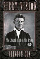 Fiery Vision: The Life and Death of John Brown 0590475746 Book Cover