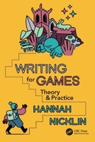 Writing for Games: Theory and Practice 1032023058 Book Cover