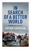 In Search of A Better World: A Human Rights Odyssey 1487003390 Book Cover