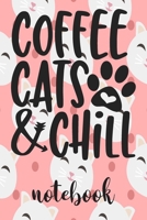 Coffee Cats and Chill - Notebook: Cute Cat Themed Notebook Gift For Women 110 Blank Lined Pages With Kitty Cat Quotes 1710292199 Book Cover