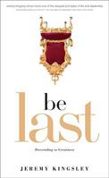 Be Last: Descending to Greatness 1414316410 Book Cover