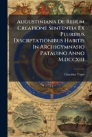 Augustiniana De Rerum Creatione Sententia Ex Pluribus Discrptationibus Habitis In Archigymnasio Patauino Anno M.dccxiii 1246476827 Book Cover