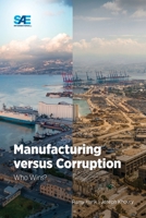 Manufacturing versus Corruption: Who Wins? 1468603582 Book Cover