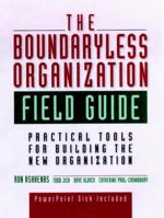 The Boundaryless Organization Field Guide : Practical Tools or Building the New Organization 0787943215 Book Cover
