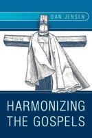 Harmonizing the Gospels 1449766110 Book Cover