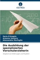 Die Ausbildung der spezialisierten Vorschulerzieherin: Vergleich von Erfahrungen und Projekten 6205272369 Book Cover