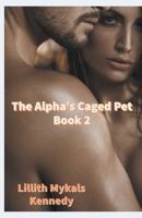 The Alpha's Caged Pet Book 2 B09RMBWXNK Book Cover