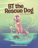 BT the Rescue Dog 1645846962 Book Cover