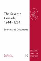 The Seventh Crusade, 1244-1254: Sources and Documents 0754669238 Book Cover