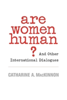Are Women Human?: And Other International Dialogues 0674025555 Book Cover