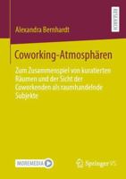 Coworking-Atmosphären: Zum Zusammenspiel von kuratierten Räumen und der Sicht der Coworkenden als raumhandelnde Subjekte 3658358874 Book Cover