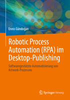 Robotic Process Automation (RPA) im Desktop-Publishing: Softwaregestützte Automatisierung von Artwork-Prozessen (German Edition) 3658466219 Book Cover