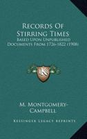 Records Of Stirring Times: Based Upon Unpublished Documents From 1726-1822 0548802041 Book Cover