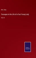 Passages in the Life of a Fast Young Lady: Vol. III 337501726X Book Cover