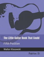 The Little Guitar Book That Could: Fifth Position 0692113819 Book Cover